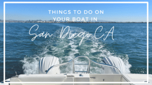 Things to Do on Your Boat in San Diego